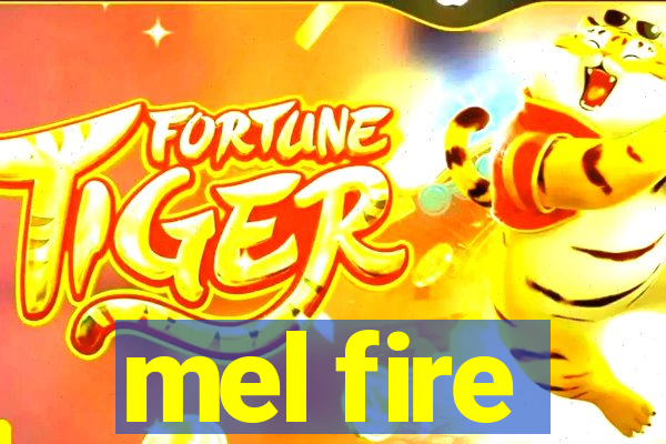 mel fire